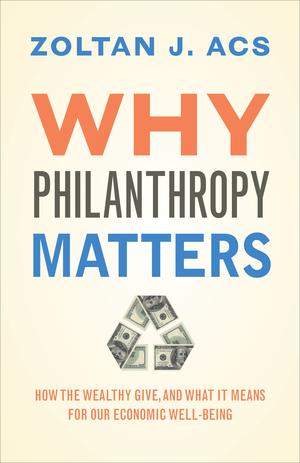Why Philanthropy Matters | Acs, Zoltan J.
