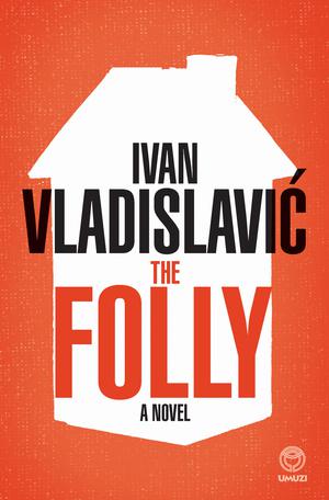 The Folly | Vladislavic, Ivan