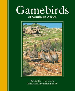 Gamebirds of Southern Africa | Little, Rob