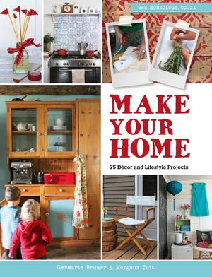 Make Your Home ? 75 Décor and Lifestyle Projects | Bruwer, Germarie