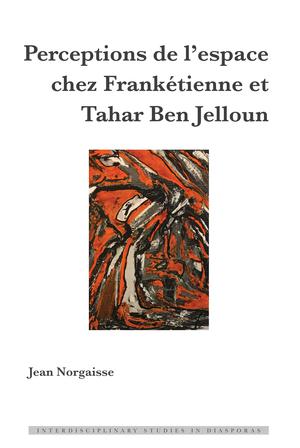 Perceptions de l'espace chez Frankétienne et Tahar Ben Jelloun | Blayer, Irene Maria F.