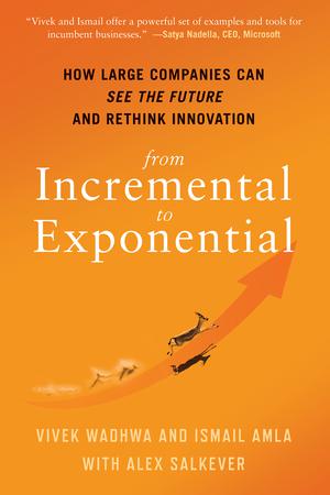 From Incremental to Exponential | Wadhwa, Vivek
