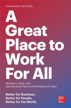 A Great Place to Work For All | Bush, Michael C.