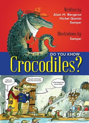 Do You Know Crocodiles? | Bergeron, Alain M