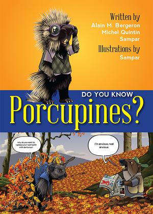 Do You Know Porcupines? | Bergeron, Alain M