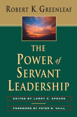 The Power of Servant-Leadership | Greenleaf, Robert K.