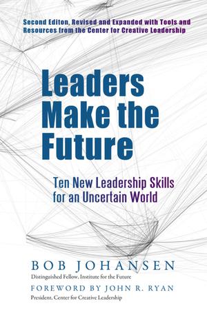 Leaders Make the Future | Johansen, Robert