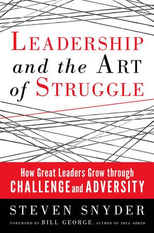 Leadership and the Art of Struggle | Snyder, Steven
