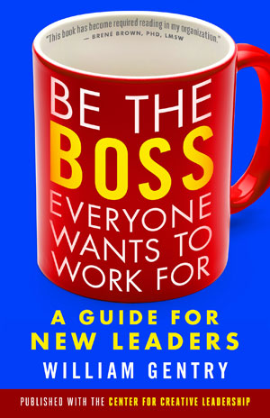 Be the Boss Everyone Wants to Work For | Gentry, William A.
