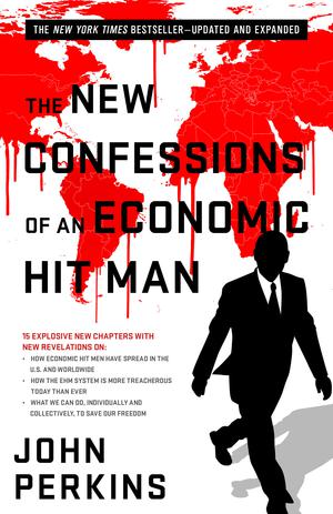 The New Confessions of an Economic Hit Man | Perkins, John