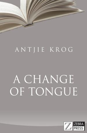 A Change of Tongue | Krog, Antjie