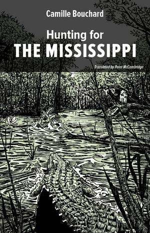 Hunting for the Mississippi | Bouchard, Camille