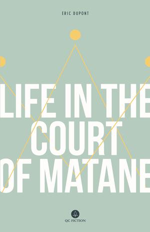 Life in the Court of Matane | Dupont, Eric