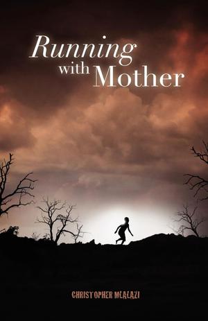 Running with Mother | Mlalazi, Christopher
