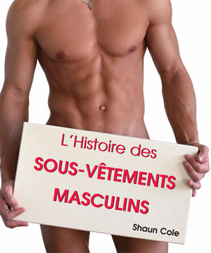 L'Histoire des Sous-Vêtements Masculins | Cole, Shaun