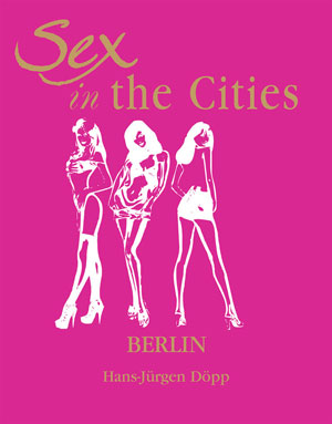 Sex in the Cities  Vol 2 (Berlin) | Döpp, HansJürgen
