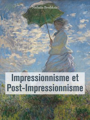 Impressionnisme et Post-Impressionnisme | Brodskaïa, Nathalia