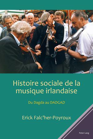 Histoire sociale de la musique irlandaise | Falc'her-Poyroux, Erick