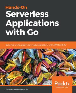 Hands-On Serverless Applications with Go | Labouardy, Mohamed