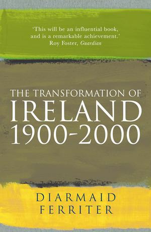 The Transformation of Ireland 1900-2000 | Ferriter, Diarmaid