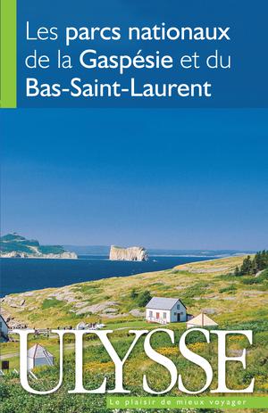 Les parcs nationaux de la Gaspésie et du Bas-Saint-Laurent | Collectif