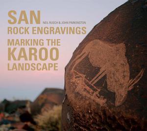 San Rock Engravings - Marking the Karoo Landscape | Rusch, Neil