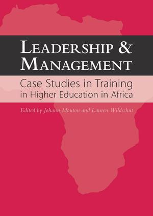 Leadership and Management: Case Studies in Training in  Higher Education in Africa | Mouton, Johann
