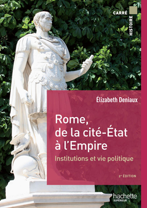 Rome, de la cité-Etat à l'Empire | Deniaux, Elisabeth