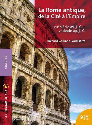 La Rome antique, de la cité à l'Empire | Galliano-Valdiserra, Richard