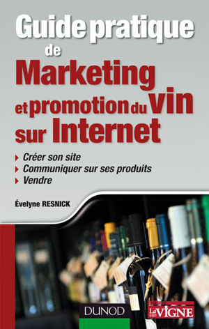 Guide pratique de marketing et promotion du vin sur Internet | Resnick, Evelyne