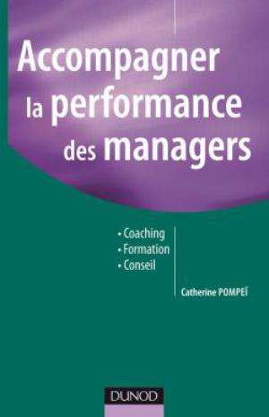 Accompagner la performance des managers | Pompei, Catherine