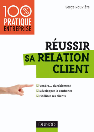 Réussir sa relation client | Rouvière, Serge