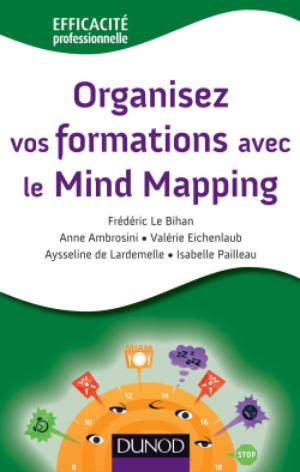Organisez vos formations avec le Mind Mapping | Le Bihan, Frédéric
