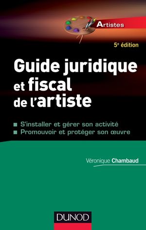 Guide juridique et fiscal de l'artiste | Chambaud, Véronique