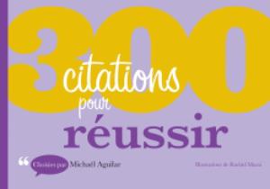 300 citations pour Réussir | Aguilar, Michaël