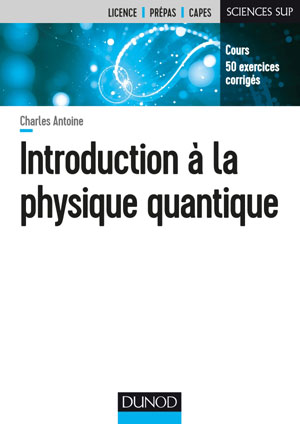 Introduction à la physique quantique | Antoine, Charles