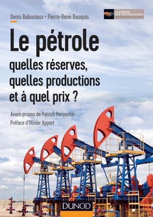 Le pétrole : quelles réserves, quelles productions et à quel prix ? | Babusiaux, Denis