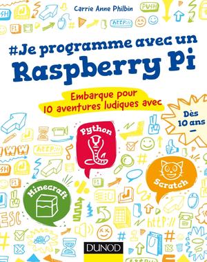 Je programme avec un Raspberry Pi | Philbin, Carrie Anne