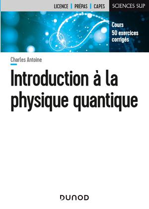 Introduction à la physique quantique | Antoine, Charles