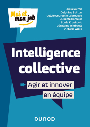 Intelligence collective : Agir et innover en équipe | Kalfon, Julia