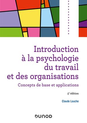 Introduction à la psychologie du travail et des organisations | Louche, Claude