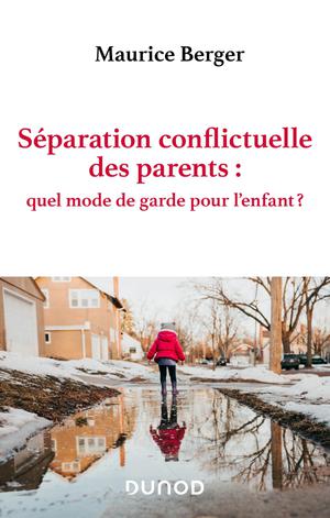 Séparation conflictuelle des parents : quel mode de garde pour l'enfant ? | Berger, Maurice