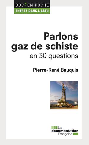 Parlons gaz de schiste en 30 questions | Bauquis, Pierre-René