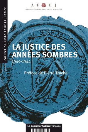 La justice des années sombres : 1940-1944 | Collectif