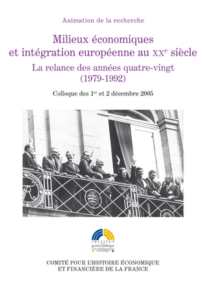 Milieux économiques et intégration européenne au XXe&nbsp;siècle | Schirmann, Sylvain