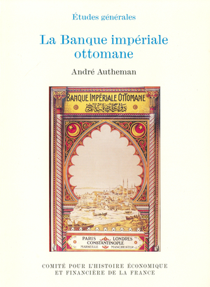 La Banque impériale ottomane | Autheman, André