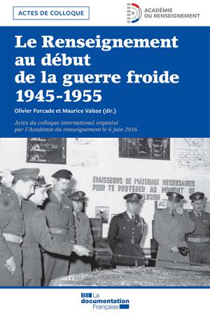 Le Renseignement au début de la guerre froide 1945-1955 | Forcade, Olivier