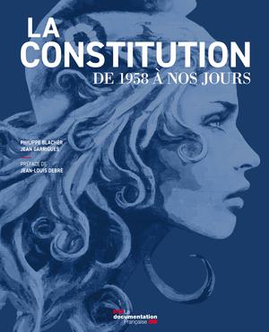 La constitution de 1958 à nos jours | Blachèr, Philippe