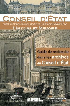 Guide de recherche dans les archives du Conseil d'Etat | Flament-Guelfucci, Emmanuelle