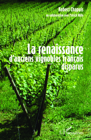 La renaissance d'anciens vignobles français disparus | Chapuis, Robert